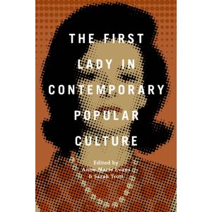 Bloomsbury Publishing Plc The First Lady In Contemporary Popular Culture Bloomsbury Publishing Plc The First Lady In Contemporary Popular Culture