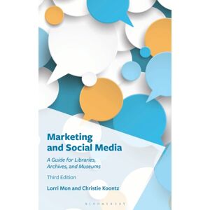 Bloomsbury Publishing Plc Marketing And Social Media : A Guide For Libraries, Archives, And Museums Bloomsbury Publishing Plc Marketing And Social Media : A Guide For Libraries, Archives, And Museums