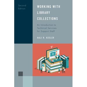 Bloomsbury Publishing Plc Working With Library Collections : An Introduction To Technical Services For Support Staff Bloomsbury Publishing Plc Working With Library Collections : An Introduction To Technical Services For Support Staff