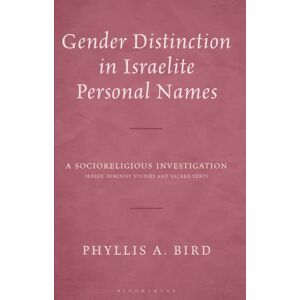 Bloomsbury Publishing Plc Gender Distinction In Israelite Personal Names : A Socioreligious Investigation Bloomsbury Publishing Plc Gender Distinction In Israelite Personal Names : A Socioreligious Investigation