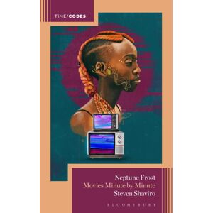 Bloomsbury Publishing Plc Neptune Frost : Movies Minute By Minute Bloomsbury Publishing Plc Neptune Frost : Movies Minute By Minute
