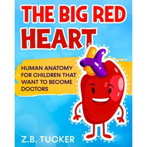 Independently Published The Big Red Heart : The Cardiovascular System For Children Independently Published The Big Red Heart : The Cardiovascular System For Children