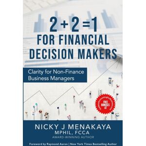 Independently Published 2 + 2 = 1 For Financial Decision Makers : Clarity For Non-Finance Business Managers Independently Published 2 + 2 = 1 For Financial Decision Makers : Clarity For Non-Finance Business Managers