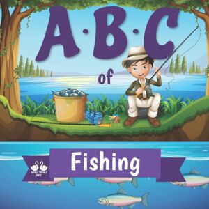 Independently Published Abc Of Fishing : A Rhyming Children'S Picture Book Independently Published Abc Of Fishing : A Rhyming Children'S Picture Book