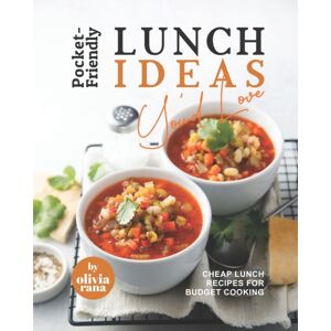Independently Published Pocket-Friendly Lunch Ideas You'D Love : Cheap Lunch Recipes For Budget Cooking Independently Published Pocket-Friendly Lunch Ideas You'D Love : Cheap Lunch Recipes For Budget Cooking