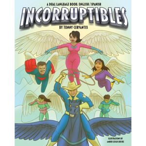 Independently Published The Incorruptibles : An English/spanish Dual Language Book Independently Published The Incorruptibles : An English/spanish Dual Language Book