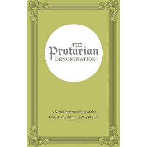 Independently Published The Protarian Denomination : A Understanding Of The Christian Faith And Way Of Life Independently Published The Protarian Denomination : A Understanding Of The Christian Faith And Way Of Life