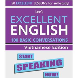 Independently Published Lee'S Excellent English : Start Speaking Now! - Vietnamese Edition Independently Published Lee'S Excellent English : Start Speaking Now! - Vietnamese Edition