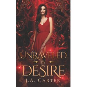 Independently Published Unraveled By Desire : A Paranormal Vampire Romance Independently Published Unraveled By Desire : A Paranormal Vampire Romance