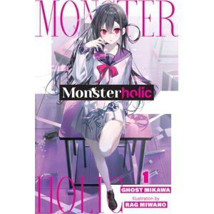 Little, Brown & Company Monsterholic, Vol. 1 (Novel) Little, Brown & Company Monsterholic, Vol. 1 (Novel)