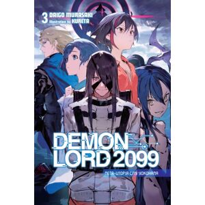 Little, Brown & Company Demon Lord 2099, Vol. 3 (Light Novel) Little, Brown & Company Demon Lord 2099, Vol. 3 (Light Novel)