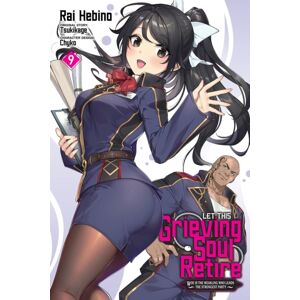 Little, Brown & Company Let This Grieving Soul Retire, Vol. 9 (Manga) Little, Brown & Company Let This Grieving Soul Retire, Vol. 9 (Manga)