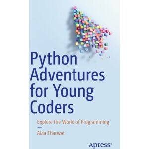 Springer-Verlag Berlin and Heidelberg GmbH & Co. K Python Adventures For Young Coders : Explore The World Of Programming Springer-Verlag Berlin and Heidelberg GmbH & Co. K Python Adventures For Young Coders : Explore The World Of Programming