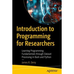 APress Introduction To Programming For Researchers : Learning Programming Fundamentals Through Dataset Processing In Bash And Python APress Introduction To Programming For Researchers : Learning Programming Fundamentals Through Dataset Processing In Bash And Python