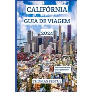 Independently Published Calif?Rnia Guia De Viagem 2024 : Descubra O Golden State: Revelando Joias Escondidas, Abra?Ando A Diversidade E Criando Mem?Rias Atemporais No Cora??O Da Calif?Rnia Independently Published Calif?Rnia Guia De Viagem 2024 : Descubra O Golden State: Revelando Joias Escondidas, Abra?Ando A Diversidade E Criando Mem?Rias Atemporais No Cora??O Da Calif?Rnia