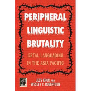 University of Hawai'i Press Peripheral Linguistic Brutality : Metal Languaging In The Asia Pacific University of Hawai'i Press Peripheral Linguistic Brutality : Metal Languaging In The Asia Pacific