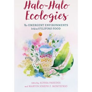 University of Hawai'i Press Halo-Halo Ecologies : The Emergent Environments Behind Filipino Food University of Hawai'i Press Halo-Halo Ecologies : The Emergent Environments Behind Filipino Food