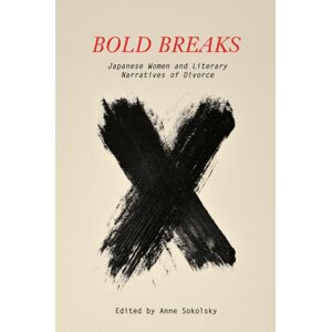 University of Hawai'i Press Bold Breaks : Japanese Women And Literary Narratives Of Divorce University of Hawai'i Press Bold Breaks : Japanese Women And Literary Narratives Of Divorce