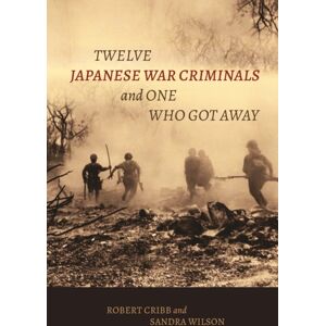 University of Hawai'i Press Twelve Japanese War Criminals And One Who Got Away University of Hawai'i Press Twelve Japanese War Criminals And One Who Got Away
