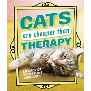 Andrews McMeel Publishing Cats Are Cheaper Than Therapy : Life Advice From Feline Expurrts Andrews McMeel Publishing Cats Are Cheaper Than Therapy : Life Advice From Feline Expurrts