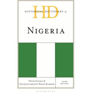 Bloomsbury Publishing PLC Historical Dictionary Of Nigeria Bloomsbury Publishing PLC Historical Dictionary Of Nigeria