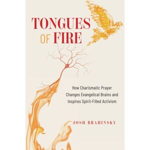 Bloomsbury Publishing PLC Tongues Of Fire : How Charismatic Prayer Changes Evangelical Brains And Inspires Spirit-Filled Activism Bloomsbury Publishing PLC Tongues Of Fire : How Charismatic Prayer Changes Evangelical Brains And Inspires Spirit-Filled Activism