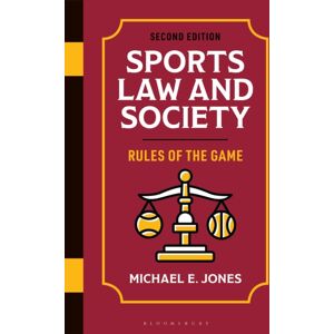 Bloomsbury Publishing PLC Sports Law And Society : Rules Of The Game Bloomsbury Publishing PLC Sports Law And Society : Rules Of The Game