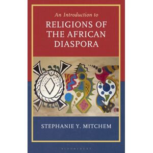 Bloomsbury Publishing PLC Introduction To Religions Of The African Diaspora Bloomsbury Publishing PLC Introduction To Religions Of The African Diaspora