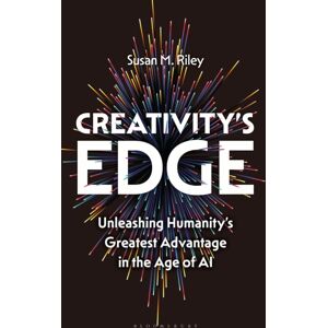 Bloomsbury Publishing PLC Creativity'S Edge : Unleashing Humanity’s Greatest Advantage In The Age Of Ai Bloomsbury Publishing PLC Creativity'S Edge : Unleashing Humanity’s Greatest Advantage In The Age Of Ai