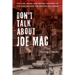 Bloomsbury Publishing PLC Don'T Talk About Joe Mac : The Life, Wars, And Secret History Of The Man Behind The Winter Hill Gang Bloomsbury Publishing PLC Don'T Talk About Joe Mac : The Life, Wars, And Secret History Of The Man Behind The Winter Hill Gang