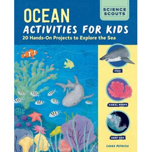 Callisto Media Inc. Ocean Activities For Kids : 20 Hands-On Projects To Explore The Sea Callisto Media Inc. Ocean Activities For Kids : 20 Hands-On Projects To Explore The Sea