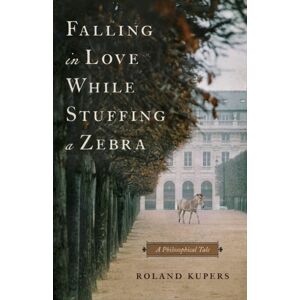 Greenleaf Book Group LLC Falling In Love While Stuffing A Zebra : A Philosophical Tale Greenleaf Book Group LLC Falling In Love While Stuffing A Zebra : A Philosophical Tale
