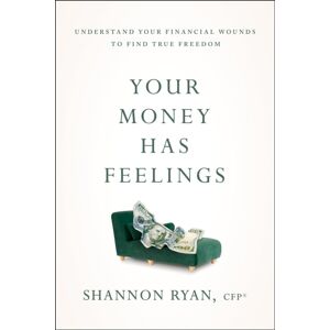 Greenleaf Book Group LLC Your Money Has Feelings : Understand Your Financial Wounds To Find True Freedom Greenleaf Book Group LLC Your Money Has Feelings : Understand Your Financial Wounds To Find True Freedom