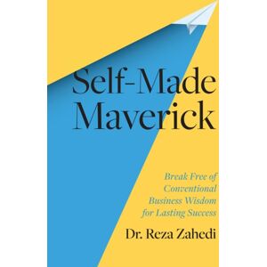 Greenleaf Book Group LLC Self-Made Maverick : Break Free Of Conventional Business Wisdom For Lasting Success Greenleaf Book Group LLC Self-Made Maverick : Break Free Of Conventional Business Wisdom For Lasting Success