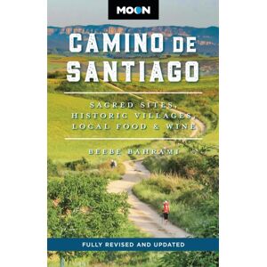 Avalon Travel Publishing Moon Camino De Santiago (Third Edition) : Sacred Sites, Historic Villages, Local Food & Wine Avalon Travel Publishing Moon Camino De Santiago (Third Edition) : Sacred Sites, Historic Villages, Local Food & Wine