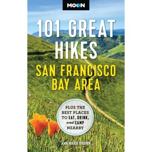 Avalon Travel Publishing Moon 101 Great Hikes San Francisco Bay Area (7th Edition, Revised) : Plus The Places To Eat, Drink, And Camp Nearby Avalon Travel Publishing Moon 101 Great Hikes San Francisco Bay Area (7th Edition, Revised) : Plus The Places To Eat, Drink, And Camp Nearby