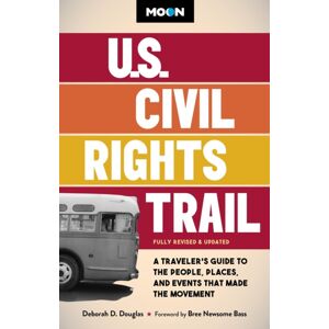Avalon Travel Publishing Moon U.S. Civil Rights Trail (Second Edition) : A Traveler'S Guide To The People, Places, And Events That Made The Movement Avalon Travel Publishing Moon U.S. Civil Rights Trail (Second Edition) : A Traveler'S Guide To The People, Places, And Events That Made The Movement