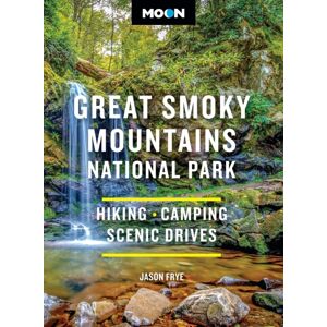 Avalon Travel Publishing Moon Great Smoky Mountains National Park (Fourth Edition) : Hiking, Camping, Scenic Drives Avalon Travel Publishing Moon Great Smoky Mountains National Park (Fourth Edition) : Hiking, Camping, Scenic Drives