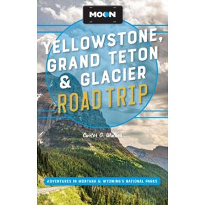 Avalon Travel Publishing Moon Yellowstone, Grand Teton & Glacier Road Trip (Third Edition) : Adventures In Montana & Wyoming’s National Parks Avalon Travel Publishing Moon Yellowstone, Grand Teton & Glacier Road Trip (Third Edition) : Adventures In Montana & Wyoming’s National Parks