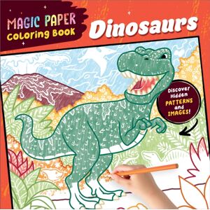 Callisto Media Inc. Magic Paper Coloring Book Dinosaurs : A Dinosaur Pencil Colouring Book For Kids Aged 4-8 With Hidden Patterns On Every Page Callisto Media Inc. Magic Paper Coloring Book Dinosaurs : A Dinosaur Pencil Colouring Book For Kids Aged 4-8 With Hidden Patterns On Every Page