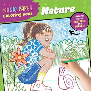 Callisto Media Inc. Magic Paper Coloring Book: Nature : Discover Hidden Patterns And Images! Callisto Media Inc. Magic Paper Coloring Book: Nature : Discover Hidden Patterns And Images!