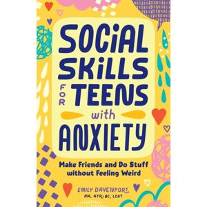Callisto Media Inc. Social Skills For Teens With Anxiety : Make Friends And Do Stuff Without Feeling Weird Callisto Media Inc. Social Skills For Teens With Anxiety : Make Friends And Do Stuff Without Feeling Weird