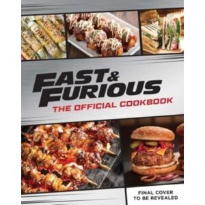Insight Editions Fast & Furious: Salud Mi Familia: The Official Cookbook Insight Editions Fast & Furious: Salud Mi Familia: The Official Cookbook