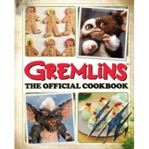Insight Editions Gremlins: The Official Cookbook Insight Editions Gremlins: The Official Cookbook
