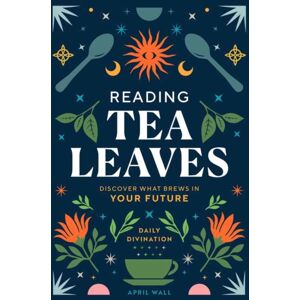 Insight Editions Reading Tea Leaves Insight Editions Reading Tea Leaves