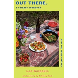 Insight Editions Out There Camper Cookbook : Recipes From The Wild Insight Editions Out There Camper Cookbook : Recipes From The Wild