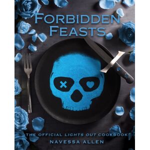 Weldon Owen Forbidden Feasts : The Official Lights Out Cookbook Weldon Owen Forbidden Feasts : The Official Lights Out Cookbook