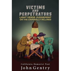Austin Macauley Publishers LLC Victims And Perpetrators : Light Verse Judgement On The Criminally Inclined Austin Macauley Publishers LLC Victims And Perpetrators : Light Verse Judgement On The Criminally Inclined
