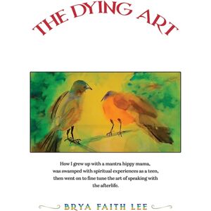 Austin Macauley Publishers LLC The Dying Art : Grip Of Grief, Hug From Heaven Austin Macauley Publishers LLC The Dying Art : Grip Of Grief, Hug From Heaven