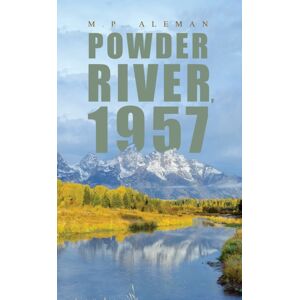 Austin Macauley Publishers LLC Powder River, 1957 Austin Macauley Publishers LLC Powder River, 1957